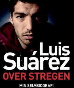 Over Stregen - Selvbiografi - Luis Suarez - Bog