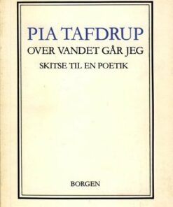 Over Vandet Går Jeg - Pia Tafdrup - Bog