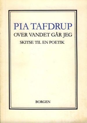 Over Vandet Går Jeg - Pia Tafdrup - Bog