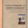 Over-danmark Og Under-danmark? - Jørgen Goul Andersen - Bog