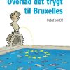 Overlad Det Trygt Til Bruxelles - Morten Messerschmidt - Bog