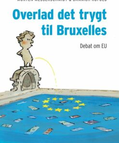 Overlad Det Trygt Til Bruxelles - Morten Messerschmidt - Bog