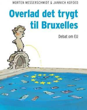 Overlad Det Trygt Til Bruxelles - Morten Messerschmidt - Bog