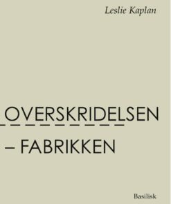 Overskridelsen - Fabrikken - Leslie Kaplan - Bog