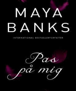 Pas På Mig - Maya Banks - Bog