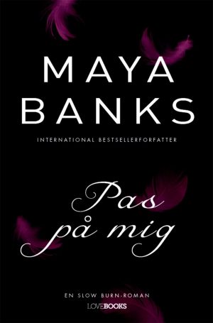 Pas På Mig - Maya Banks - Bog