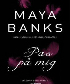 Pas På Mig - Maya Banks - Bog