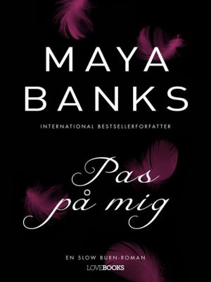 Pas På Mig - Maya Banks - Bog