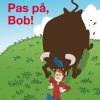 Pas på, Bob! (E-bog)
