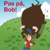 Pas på, Bob! (E-bog)