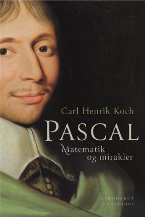 Pascal. Matematik Og Mirakler - Carl Henrik Koch - Bog