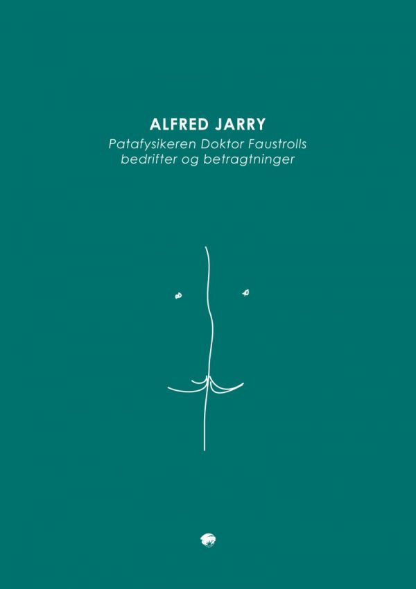 Patafysikeren Doktor Faustrolls Bedrifter Og Betragtninger - Alfred Jarry - Bog