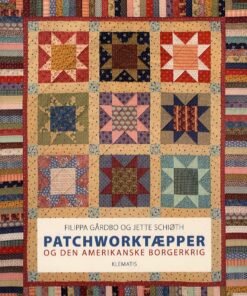 Patchworktæpper Og Den Amerikanske Borgerkrig - Jette Schiøth - Bog
