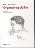 Pavia Petersen - Organeeraq Siuliilu - Marie Skou - Bog