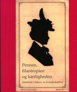 Pennen, Filantropien Og Kærligheden - Ena Hvidberg - Bog