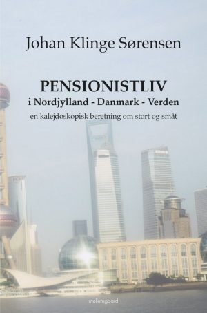 Pensionistliv I Nordjylland - Danmark - Verden - Johan Klinge Sørensen - Bog