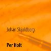 Per Holt - Johan Skjoldborg - Bog