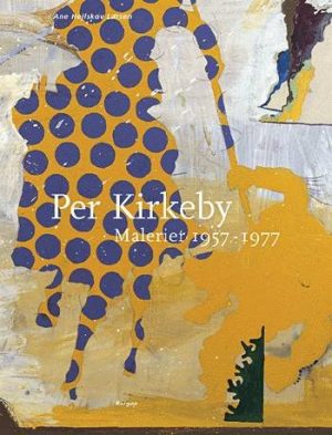 Per Kirkeby - Malerier 1957-77 (bind 1) - Ane Hejlskov Larsen - Bog