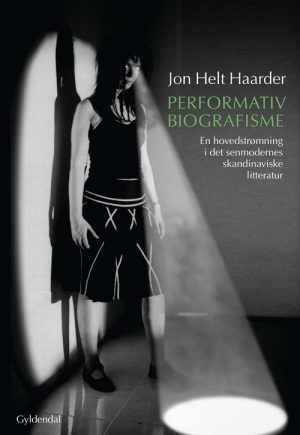 Performativ Biografisme - Jon Helt Haarder - Bog
