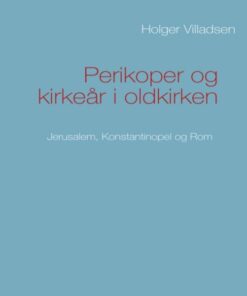 Perikoper Og Kirkeår I Oldkirken - Holger Villadsen - Bog