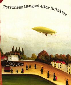 Perronens Længsel Efter Luftskibe - Arne Herløv Petersen - Bog