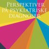 Perspektiver på psykiatriske diagnoser (Bog)
