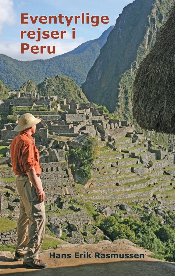 Peru - Fem Eventyrlige Rejser - Hans Erik Rasmussen - Bog