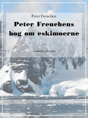 Peter Freuchens bog om eskimoerne (E-bog)