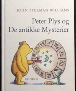 Peter Plys Og De Antikke Mysterier - John Tyerman Williams - Bog