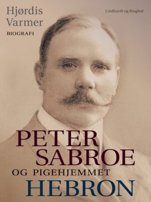Peter Sabroe og Pigehjemmet Hebron (faktabog) (E-bog)