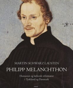 Philipp Melanchthon - Martin Schwarz Lausten - Bog