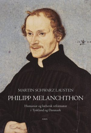 Philipp Melanchthon - Martin Schwarz Lausten - Bog