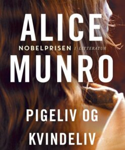 Pigeliv Og Kvindeliv - Alice Munro - Bog