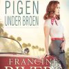 Pigen Under Broen - Francine Rivers - Bog