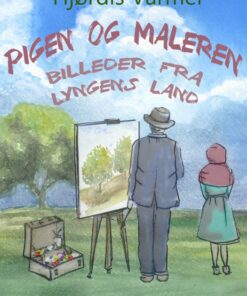 Pigen og maleren - Billeder fra lyngens land (E-bog)
