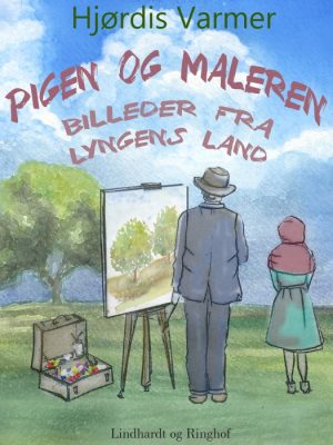 Pigen og maleren - Billeder fra lyngens land (E-bog)