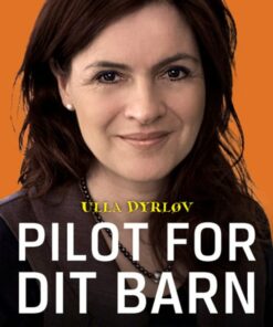 Pilot For Dit Barn - En Guide Til Forældre - Ulla Dyrløv - Bog