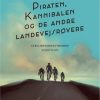 Piraten, Kannibalen Og De Andre Landevejsrøvere - Jakob Staalby - Bog