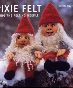 Pixie Felt Using The Felting Needle - Birgitte Krag Hansen - Bog