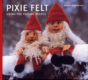 Pixie Felt Using The Felting Needle - Birgitte Krag Hansen - Bog