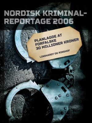 Planlagde at forfalske 30 millioner kroner (E-bog)