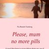 Please, mum, no more pills (Bog)