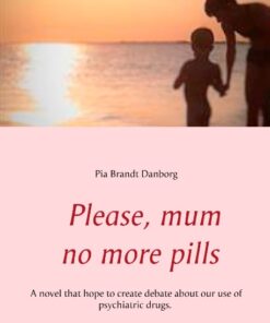 Please, mum, no more pills (Bog)