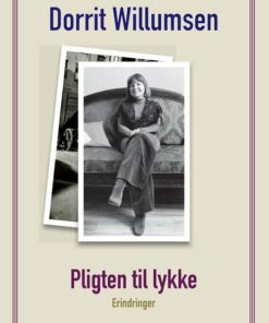Pligten Til Lykke - Dorrit Willumsen - Bog