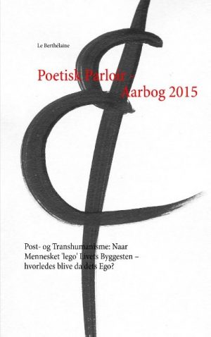 Poetisk Parloir - Aarbog 2015 - - Le Berthélaine - Bog