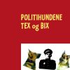 Politihundene TEX og BIX (Bog)