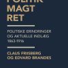 Politik, magt, ret: politiske erindringer og aktuelle indlæg 1863-1916 (E-bog)