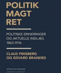 Politik, magt, ret: politiske erindringer og aktuelle indlæg 1863-1916 (E-bog)