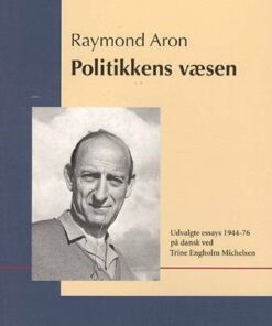 Politikkens Væsen - Raymond Aron - Bog