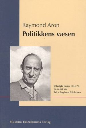 Politikkens Væsen - Raymond Aron - Bog